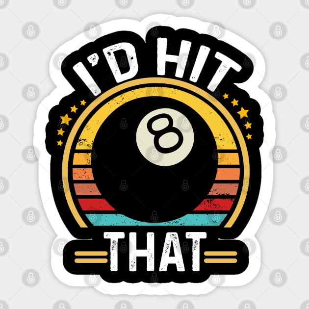Billiards Funny I'd Hit That 8 Eight Ball Pool Player Sticker by Peter smith